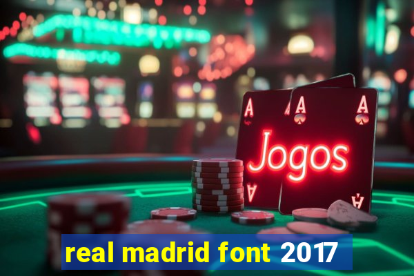 real madrid font 2017